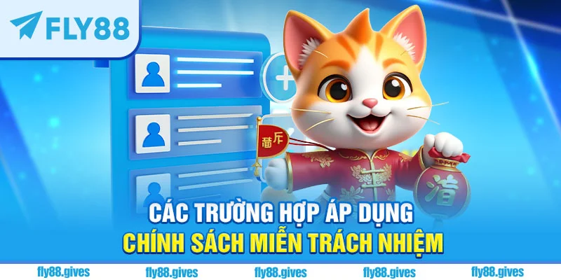 Các trường hợp cần đến chính sách miễn trách nhiệm
